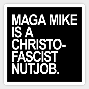 Maga Mike is a Christofascist Nutjob Magnet